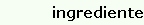 ingrediente